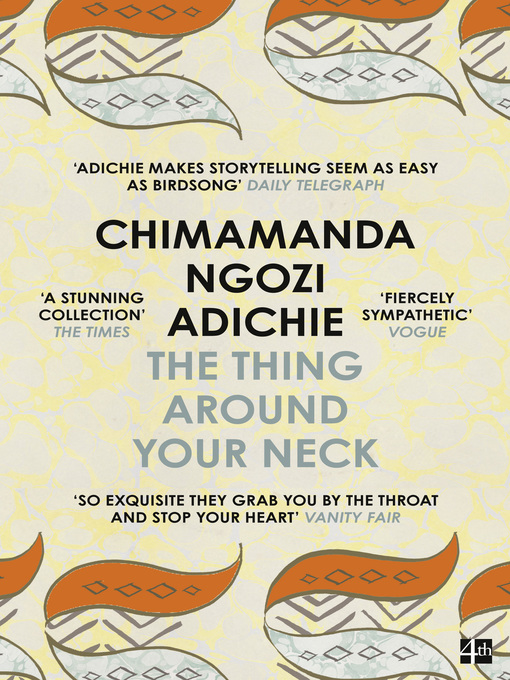 Title details for The Thing Around Your Neck by Chimamanda Ngozi Adichie - Wait list